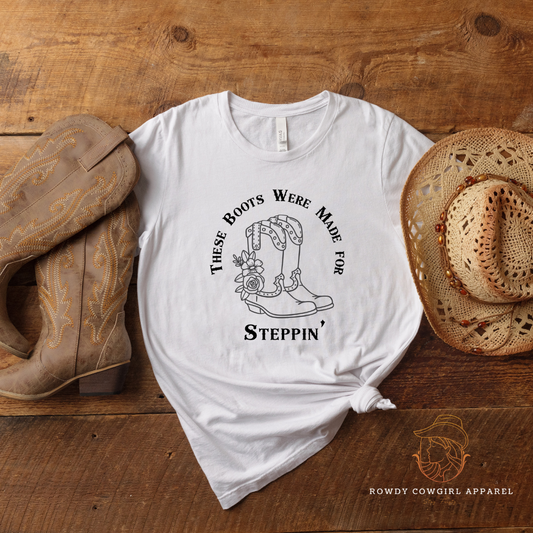 These Boots Were Made For Steppin' T-Shirt